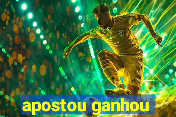 apostou ganhou